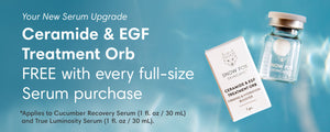 FREE Ceramide & EGF Treatment Orb with all full-size Serum purchases.